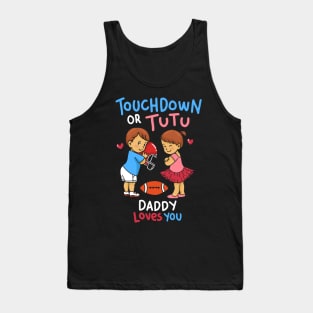 Touchdown or Tutu - Daddy Loves You - Cute Gender Reveal Gifts Tank Top